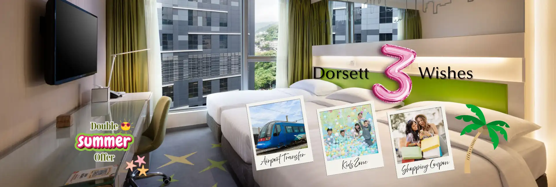 Dorsett 3 Wishes with up to 52% OFF (Double Summer Offer)